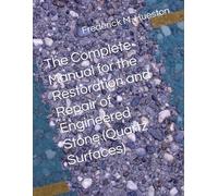 The Complete Manual for the Restoration and Repair of Engineered Stone (Quartz Surfaces)