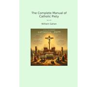 The Complete Manual of Catholic Piety