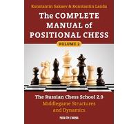 The Complete Manual of Positional Chess: The Russian Chess School 2.0 - Middlegame Structures and Dynamics
