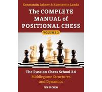 The Complete Manual of Positional Chess: The Russian Chess School 2.0 - Middlegame Structures and Dynamics
