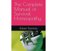 The Complete Manual of Survival Homeopathy