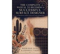 The Complete Manual to Becoming a Successful Surface Designer