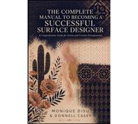The Complete Manual to Becoming a Successful Surface Designer