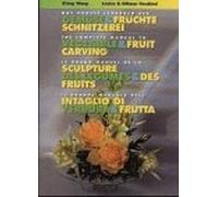 The Complete Manual to Vegetable And Fruit Carving