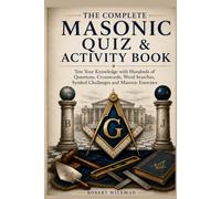 The Complete Masonic Quiz & Activity Book: Test Your Knowledge with 300+ Questions, Crosswords, Word Searches, Symbol Challenges and Masonic Exercises