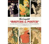 The Complete Masters of the Poster: All 256 Color Plates from Les Maitred De L'Affiche: All 256 Color Plates from Les MaîTres De L'Affiche