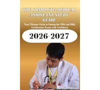 The Complete Medical Assistant Study Guide: Your Ultimate Guide to Passing the CMA and RMA Certification Exams with Confidence