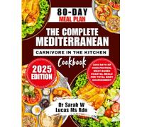 The Complete Mediterranean Carnivore in The Kitchen Cookbook 2025: 1800 Days of High-Protein, Meat-Based Coastal Meals for Total Body Nourishment