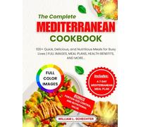 The Complete Mediterranean Cookbook 2025-2026: Quick, Delicious, and Nutritious Meals for Busy Lives | FULL IMAGES, MEAL PLANS, HEALTH BENEFITS, AND MORE.