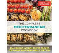 The Complete Mediterranean Cookbook: 500 Vibrant, Kitchen-Tested Recipes for Living and Eating Well Every Day [Lingua inglese]