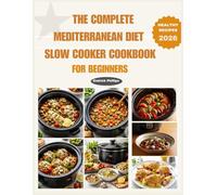 THE COMPLETE MEDITERRANEAN DIET SLOW COOKER COOKBOOK FOR BEGINNERS