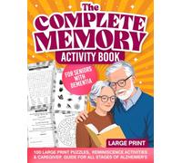 The Complete Memory Activity Book for Seniors with Dementia: 100 Large-Print Puzzles, Reminiscence Activities & Caregiver Guide for All Stages of Alzheimer’s for seniors with dementia