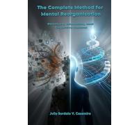 The Complete Method for Mental Reorganization: Structure, Execution, and Cognitive Control