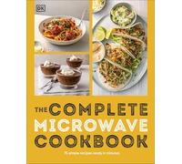 The Complete Microwave Cookbook : 75 Simple Recipes Perfect for Your Microwave: 75 Simple Recipes Ready in Minutes