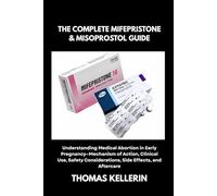 The Complete Mifepristone & Misoprostol Guide: Understanding Medical Abortion in Early Pregnancy-Mechanism of Action, Clinical Use, Safety Considerations, Side Effects, and Aftercare