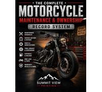 The Complete Motorcycle Maintenance & Ownership Record System: Service History, Repairs, Inspections, Tires, Fuel, Expenses, Trips, Warranty & Resale Records