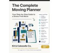 The Complete Moving Planner: Your Step-by-Step Guide to a Stress-Free Move | 8-W ountdown, Packing Logs, Budget Tracker & Australian Change of Address Log