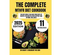 The Complete Mthfr Diet Cookbook 2025: 80 Days Meal Plan and 2500 Days of Recipes for Methylation Support and Optimal Wellness