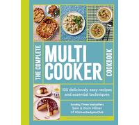 The Complete Multicooker Cookbook: Perfect for the Ninja Foodi, Speedi, Instant Pot and your favourite machines