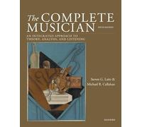 The Complete Musician: An Integrated Approach to Theory, Analysis, and Listening