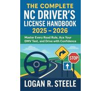 The Complete NC Driver's License Handbook 2025 - 2026: Master Every Road Rule, Ace Your DMV Test, and Drive with Confidence