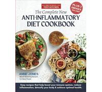 The Complete New Anti-Inflammatory Diet Cookbook: Easy recipes that help boost your immune system, reduce inflammation, detoxify your body and achieve optimal health. 150+ Recipes