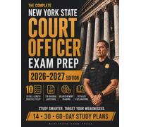 The Complete New York State Court Officer Exam Prep: Compete for a Higher Rank with Realistic Practice, Memory Training, and 10 Full-Length Practice Tests Without Second-Guessing Your Prep