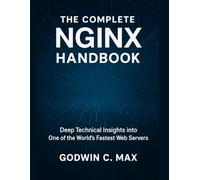 The Complete Nginx Handbook: Deep Technical Insights into One of the World’s Fastest Web Servers