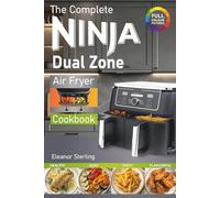 The Complete Ninja Dual Zone Air Fryer Cookbook: Healthy and Super Easy Ninja Dual Zone Air Fryer Recipes. (inc. Ninja Flexi Drawer)