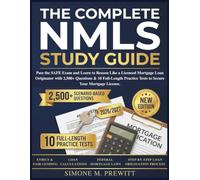 The Complete NMLS Study Guide: Pass the SAFE Exam and Learn to Reason Like a Licensed Mortgage Loan Originator with 2,500+ Questions & 10 Full-Length Practice Tests to Secure Your Mortgage License