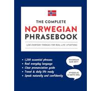 The Complete Norwegian Phrasebook: 1,200 Everyday Phrases for Real-Life Situations, Core Vocabulary for Daily Communication, A Practical Speaking Guide