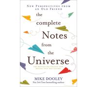 The Complete Notes From the Universe: New Perspectives from an Old FriendDooley,