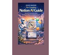 The Complete Notion Ai Guide: Boost Productivity With Intelligent Organization Strategies