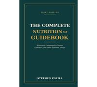 The Complete Nutrition v2 Guidebook: Structural Components, Enzyme Cofactors, and Other Essential Things