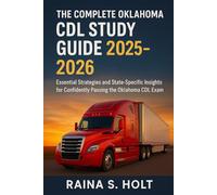 The Complete Oklahoma CDL Study Guide 2025-2026: Essential Strategies and State-Specific Insights for Confidently Passing the Oklahoma CDL Exam