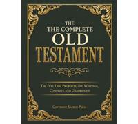 The Complete Old Testament: The Full Law, Prophets, and Writings, Complete and Unabridged