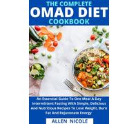 The Complete Omad Diet Cookbook (Tascabile)