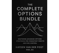 The Complete Options Bundle: Iron Condor, Butterfly, and Gamma Scalping: Advanced Options Strategies for Consistent Profits and Risk Control