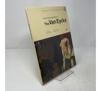 The Complete Paintings of the Van Eycks [Hubert Van Eyck, Jan Van Eyck, Johaes De Eyck, Van Eijk, Catalogue Raisonne, Catalog Raisonné, Complete Works, Life and Work, Raisonnee]
