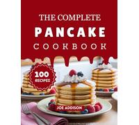 The Complete Pancake Cookbook: Easy-to-Make Sweet Pancakes for Every Skill Level
