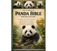 THE COMPLETE PANDAS BIBLE FOR BEGINNERS: Everything You Need To Know About Pandas: Behavior and biology, natural habitat, bamboo-based diet, life ... knowledge for beginners & enthusiasts