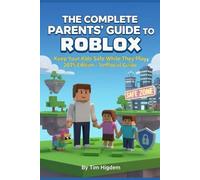 The Complete Parents’ Guide to Roblox: Keep Your Kids Safe While They Play - 2025 Edition (Unofficial)