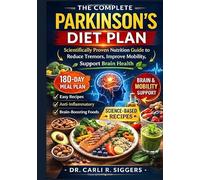 THE COMPLETE PARKINSON’S DIET PLAN: Scientifically Proven Nutrition Guide to Reduce Tremors, Improve Mobility, Support Brain Health