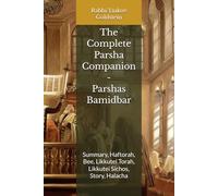 The Complete Parsha Companion - Parshas Bamidbar: Summary, Haftorah, Bee, Likkutei Torah, Likkutei Sichos, Story, Halacha