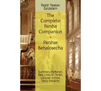 The Complete Parsha Companion - Parshas Behalosecha: Summary, Haftorah, Bee, Likkutei Torah, Likkutei Sichos, Story, Halacha