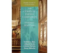 The Complete Parsha Companion - Parshas Bereishis: Summary, Bee, Likkutei Torah, Likkutei Sichos, Story, Halacha
