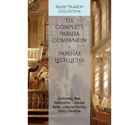 The Complete Parsha Companion - Parshas Lech Licha: Summary, Bee, Mefarshim, Likkutei Torah, Likkutei Sichos, Story, Halacha