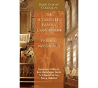 The Complete Parsha Companion - Parshas Vayishlach: Summary, Haftorah, Bee, Mefarshim, Torah Or, Likkutei Sichos, Story, Halacha