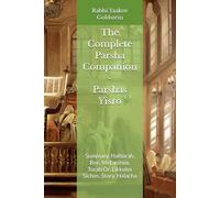 The Complete Parsha Companion - Parshas Yisro: Summary, Haftorah, Bee, Mefarshim, Torah Or, Likkutei Sichos, Story, Halacha