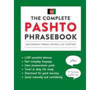 The Complete Pashto Phrasebook: 1,200 Everyday Phrases for Real-Life Situations, Core Vocabulary for Daily Communication, A Practical Speaking Guide